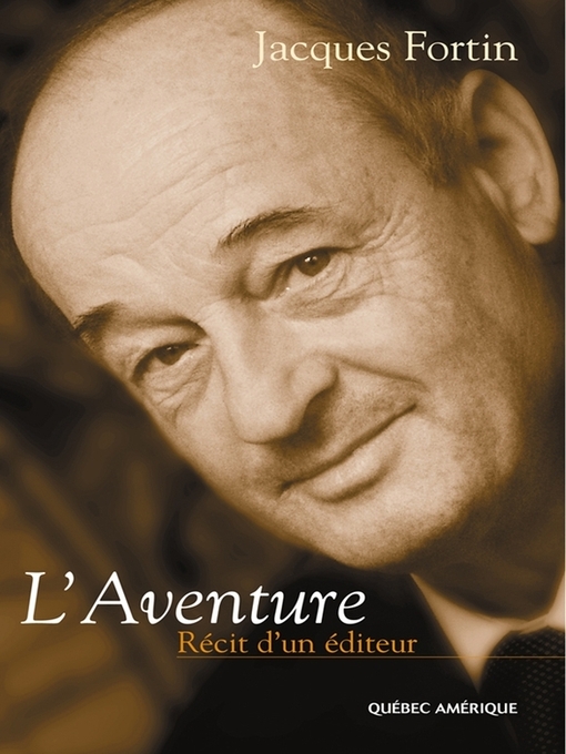 Title details for L'Aventure, récit d'un éditeur by Jacques Fortin - Available